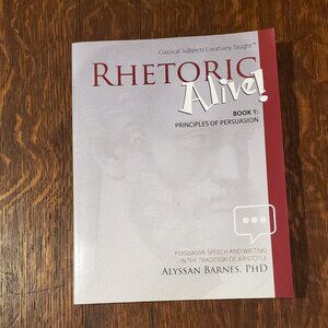 New Classical Academic Press Rhetoric Alive Principles of Persuasion Book 1